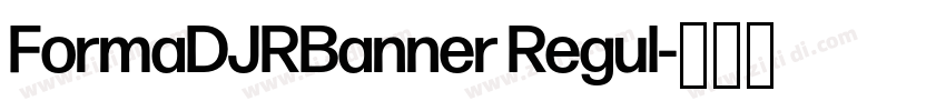 FormaDJRBanner Regul字体转换 FormaDJRBanner Regul字体转换